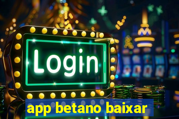 app betano baixar